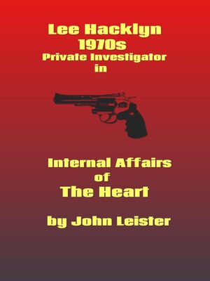 cover image of Lee Hacklyn 1970s Private Investigator in Internal Affairs of the Heart